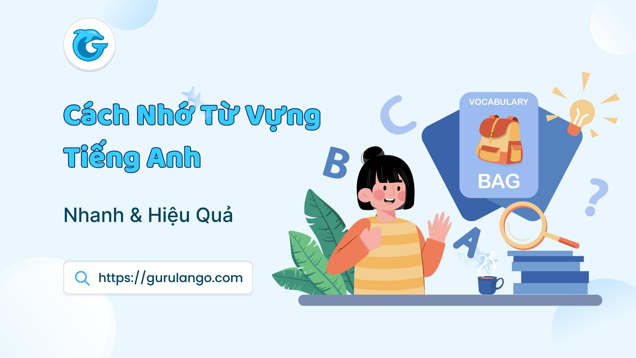Cách Nhớ Từ Vựng Tiếng Anh Nhanh Nhất và Hiệu Quả Nhất