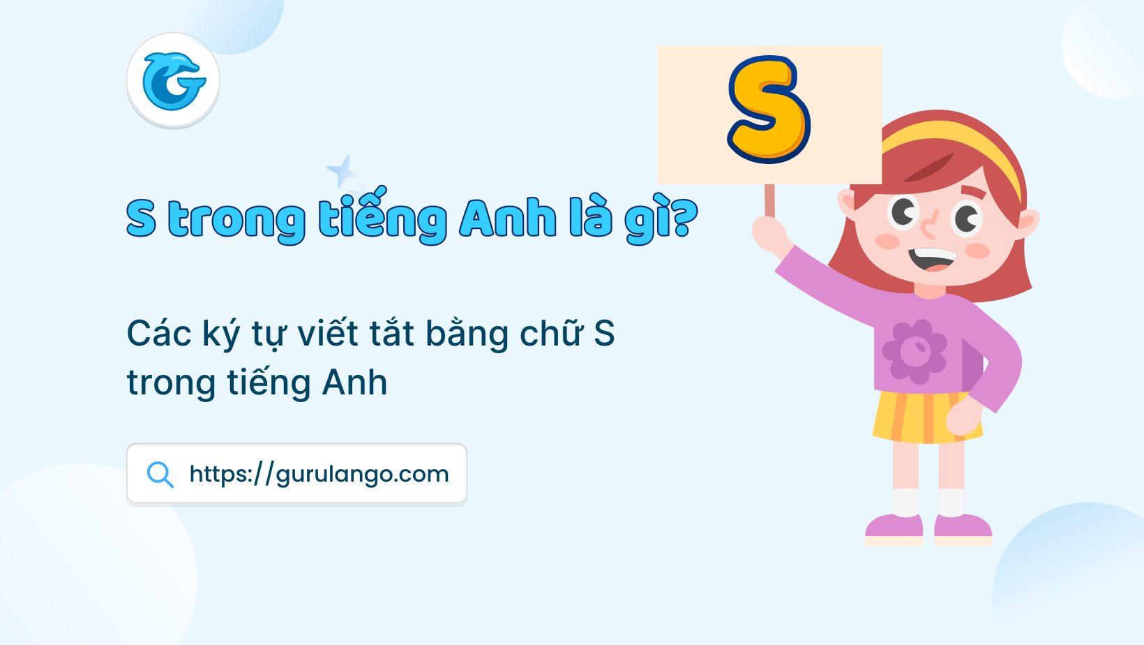 S trong tiếng Anh là gì?